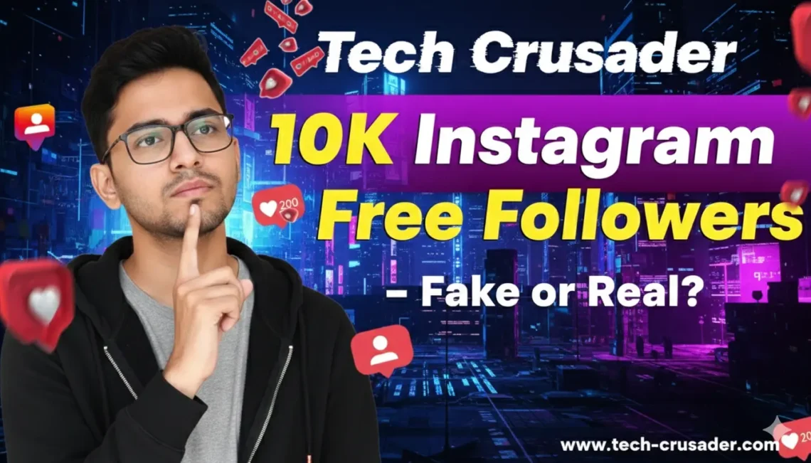 Tech Crusader 10K Instagram Free Followers – Fake or Real